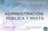 ADMINISTRACIÓN PÚBLICA Y MIXTA Universidad de San Carlos de Guatemala Facultad de Ciencias Económicas Apuntes de Administración III, realizado con fines.
