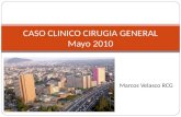 Marcos Velasco RCG CASO CLINICO CIRUGIA GENERAL Mayo 2010.