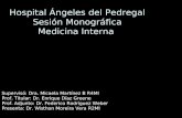 Hospital Ángeles del Pedregal Sesión Monográfica Medicina Interna Supervisó: Dra. Micaela Martínez B R4MI Prof. Titular: Dr. Enrique Díaz Greene Prof.