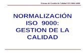 Sistema de Gestión de Calidad ISO 9001:2000 NORMALIZACIÓN ISO 9000: GESTION DE LA CALIDAD.