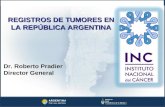 Dr. Roberto Pradier Director General REGISTROS DE TUMORES EN LA REPÚBLICA ARGENTINA.