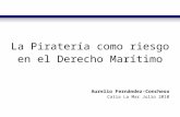 La Piratería como riesgo en el Derecho Marítimo Aurelio Fernández-Concheso Catia La Mar Julio 2010.