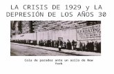 LA CRISIS DE 1929 y LA DEPRESIÓN DE LOS AÑOS 30 Cola de parados ante un asilo de New York.