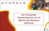 A T U P E L E Un Hospital Comunitario en el Norte de Malawi (África)