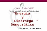 Hacia una democracia efectiva Energía y Liderazgo Democrático San Pablo, 6 de Marzo.