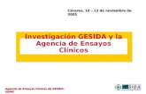 Agencia de Ensayos Clínicos de GESIDA-SEIMC Investigación GESIDA y la Agencia de Ensayos Clínicos Cáceres, 10 – 12 de noviembre de 2005.