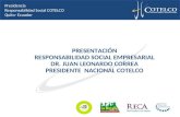 Presidencia Responsabilidad Social COTELCO Quito- Ecuador PRESENTACIÓN RESPONSABILIDAD SOCIAL EMPRESARIAL DR. JUAN LEONARDO CORREA PRESIDENTE NACIONAL.