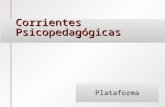 Corrientes Psicopedagógicas Plataforma Plataforma WWW en el P E/A.