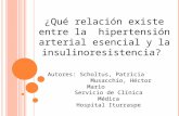 ¿Qué relación existe entre la hipertensión arterial esencial y la insulinoresistencia? Autores: Scholtus, Patricia Musacchio, Héctor Mario Servicio de.
