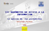 III BARÓMETRO DE ACCESO A LA INFORMACION La opinión de los periodistas Resultados Encuesta 2006.