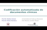 Codificación automatizada de documentos clínicos Prof Dr Stefan Schulz Universidad de Freiburg (Alemania) Prof Dr Edson Pacheco PUC Paraná, Curitiba (Brasil)