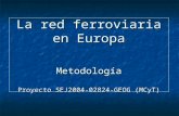 La red ferroviaria en Europa Metodología Proyecto SEJ2004-02824-GEOG (MCyT)