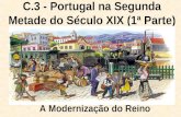 C.3 - Portugal na Segunda Metade do Século XIX (1ª Parte) A Modernização do Reino.