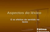 Aspectos do léxico E os efeitos de sentido no texto Fátima Liporage.