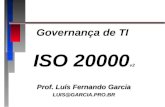 Governança de TI ISO 20000 v2 Prof. Luís Fernando Garcia LUIS@GARCIA.PRO.BR.
