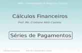 Cálculos Financeiros Prof. Ms. Cristiane Attili Castela UMC - Universidade de Mogi das Cruzes 1 Cálculos Financeiros Prof. Ms. Cristiane Attili Castela.