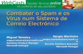 Combater o Spam e os Vírus num Sistema de Correio Electrónico Miguel Teixeira miguel.teixeira@microsoft.com Solutions-Product Manager Microsoft Portugal.
