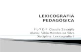 Profª Drª Claudia Zavaglia Aluna: Fábia Mendes da Silva Disciplina: Lexicografia II.