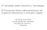 2ª Jornadas sobre Derecho y Tecnología 9º Encuentro Ibero-Latinoamericano de Gobierno Electrónico e Inclusión Digital 28-29 de junio 2010 Universidade.