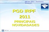IRPF 2011 PIR-PF 2011 - Seminário Nacional PGD IRPF 2011 PRINCIPAIS NOVIDADADES.