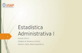 Estadística Administrativa I Período 2014-1 Medidas de Tendencia Central Mediana, Moda, Media Geométrica 1.