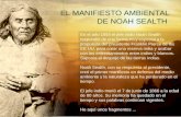 EL MANIFIESTO AMBIENTAL DE NOAH SEALTH En el año 1854 el jefe indio Noah Sealth respondió de una forma muy especial a la.