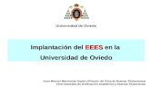Implantación del EEES en la Universidad de Oviedo Juan Manuel Marchante Gayón (Director del Área de Nuevas Titulaciones) Vicerrectorado de Ordenación Académica.