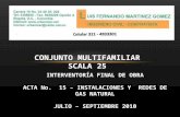 CONJUNTO MULTIFAMILIAR SCALA 25 INTERVENTORÍA FINAL DE OBRA ACTA No. 15 – INSTALACIONES Y REDES DE GAS NATURAL JULIO – SEPTIEMBRE 2010.