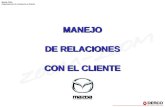 Mazda Chile Departamento de Asistencia al Cliente MANEJO DE RELACIONES CON EL CLIENTE MANEJO DE RELACIONES CON EL CLIENTE.