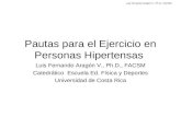 Luis Fernando Aragón V., Ph.D., FACSM Pautas para el Ejercicio en Personas Hipertensas Luis Fernando Aragón V., Ph.D., FACSM Catedrático Escuela Ed. Física.