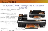 Epson TX400 La Epson TX400 reemplaza a la Epson CX8300 Imprime hasta 34 ppm en negro y color copias o ampliaciones desde 25 a 400%, en un solo bot ó n.