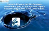 Calidad del agua del Rio Santiago desde su origen en el Lago de Chapala hasta la Presa Santa Rosa, 2000 a 2011.