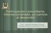 Participacion comunitaria, intersectorialidad, un camino al desarrollo Dr.C. Giselda Sanabria Ramos Escuela Nacional de Salud Publica.