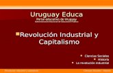 Revolución industrial y capitalismo Ciencias Sociales - Historia Uruguay Educa Portal educativo de Uruguay Administración Nacional de Educación Pública.