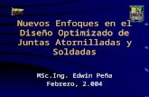 Nuevos Enfoques en el Diseño Optimizado de Juntas Atornilladas y Soldadas MSc.Ing. Edwin Peña Febrero, 2.004.