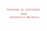 PROGRAMA DE POSTGRADO AREA INGENIERIA MECANICA. Temas de Enseñanza e Investigación Diseño Mecánico: Elementos de máquinas Transmisión de potencia Productos.