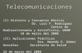 Telecomunicaciones (I) Historia y Conceptos Básicos Dr. Luis F. Rodríguez Centro de Radioastronomía y Astrofísica, UNAM 10 de marzo del 2008 (II) Aplicaciones.