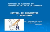 FORMACION DE AUDITORES BPM UNIVERSIDAD DEL VALLE DE GUATEMALA CONTROL DE DOCUMENTOS Y REGISTROS. Licda. Esmeralda Villagrán Auditora BPM 06/03/2013 1.