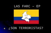 LAS FARC – EP ¿SON TERRORISTAS?. ESTA ES UNA EXPOSICIÓN DE UN COLOMBIANO QUE VIVE EN COLOMBIA, Y QUE A DIARIO CONOCE LA REALIDAD DEL CONFLICTO ARMADO.