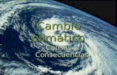 Cambio c cc climático Causas y Consecuencias. Algunas causas y consecuencias del cambio climático:
