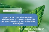 Química de los Flavonoides, Aislamiento y caracterización de Isoflavonas y su Actividad Biológica Q.F Heinz Jungbluth Ganoza Lima, UIGV, Junio 2013.