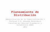 Planeamiento de Distribución Administración de la Comercialización I Profesor C.P. Eduardo Mastrobisi Facultad de Ciencias Económicas y Estadística (UNR)