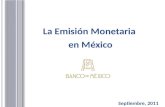 La Emisión Monetaria en México Septiembre, 2011. Tópicos Fundamentos El Dinero y los Billetes y Monedas Clasificación de los Billetes y Monedas como Dinero.