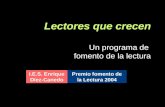 Lectores que crecen Un programa de fomento de la lectura I.E.S. Enrique Díez-Canedo Premio fomento de la Lectura 2004.