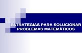 ESTRATEGIAS PARA SOLUCIONAR PROBLEMAS MATEMÁTICOS.