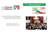 III REUNIÓN NACIONAL ADULTOS MAYORES INFORME GRÁFICO 26 DE AGOSTO 2011 1 SECRETARIA DE ASUNTOS DE LOS ADULTOS MAYORES.