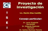 Proyecto de investigación Lic. Martín Díaz Castillo Consejo particular: Dr. Lenin Guajardo Hernández Dr. Gildardo Espinoza Sánchez Dr. Santos Martínez.