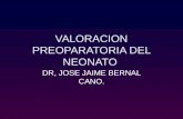 VALORACION PREOPARATORIA DEL NEONATO DR, JOSE JAIME BERNAL CANO.