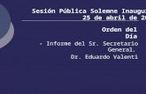 Orden del Día - Informe del Sr. Secretario General, Dr. Eduardo Valenti Sesión Pública Solemne Inaugural 25 de abril de 2013.