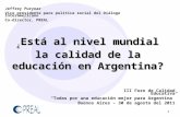 ¿ Está al nivel mundial la calidad de la educación en Argentina? 1 III Foro de Calidad Educativa Todas por una educación mejor para Argentina Buenos Aires.